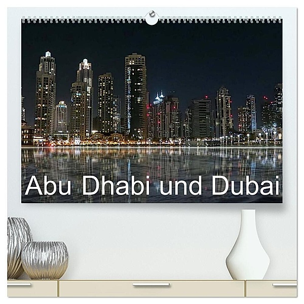 Abu Dhabi und Dubai (hochwertiger Premium Wandkalender 2024 DIN A2 quer), Kunstdruck in Hochglanz, Brigitte Dürr