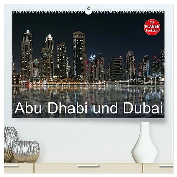 Abu Dhabi und Dubai (hochwertiger Premium Wandkalender 2025 DIN A2 quer), Kunstdruck in Hochglanz, Calvendo, Brigitte Dürr