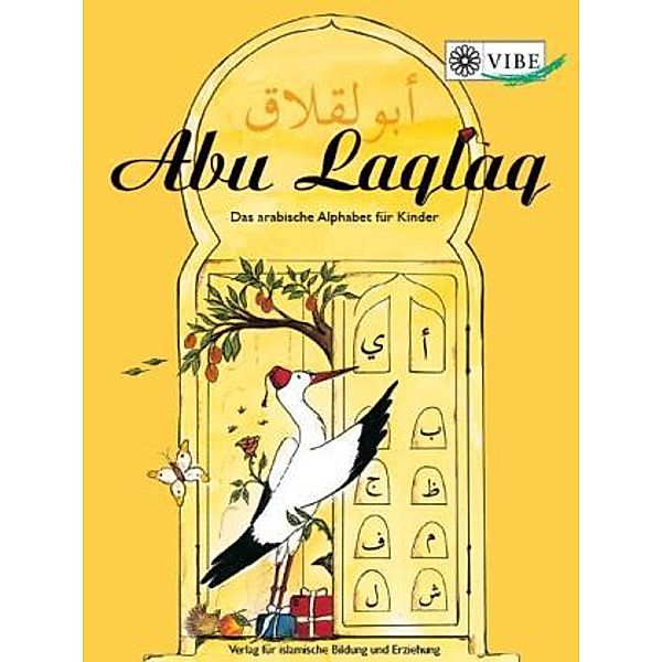 Abu Laqlaq - Das arabische Alphabet für Kinder, Yamina Tahiri, Silvia Knebel