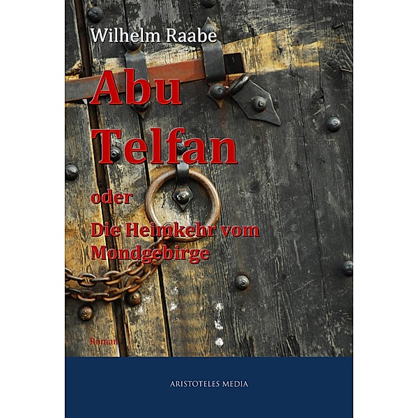 Abu Telfan oder Die Heimkehr vom Mondgebirge, Wilhelm Raabe