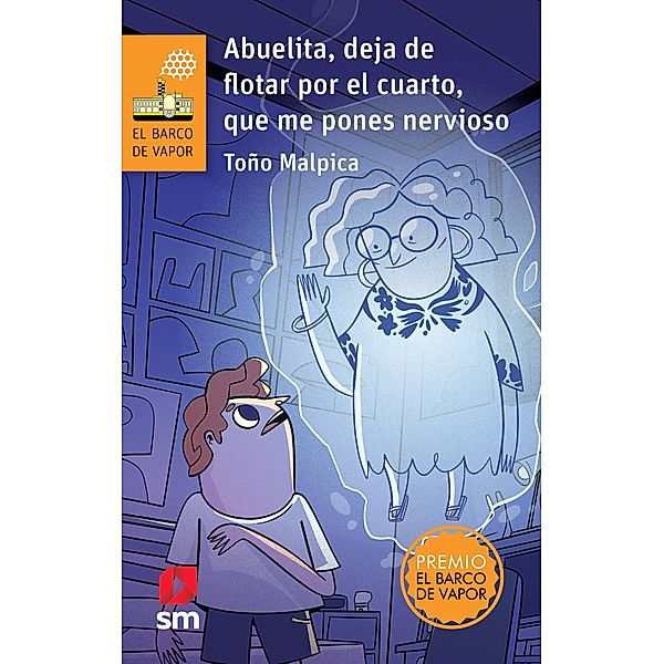 Abuelita, deja de flotar por el cuarto que me pones nervioso / Barco de Vapor Naranja Bd.1, Antonio Malpica