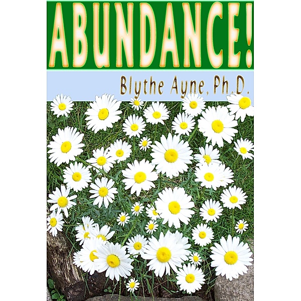 Abundance! / Emerson & Tilman, Publishers, Ph. D. Blythe Ayne