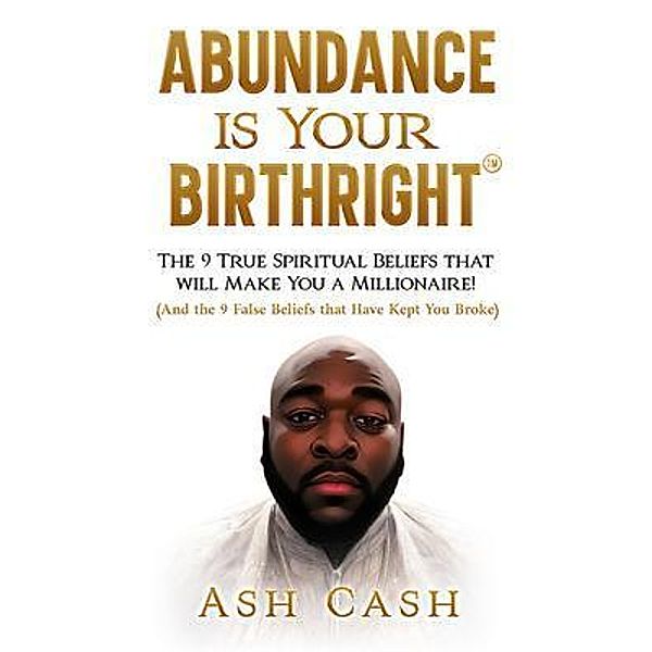 Abundance Is Your Birthright, Ash Cash