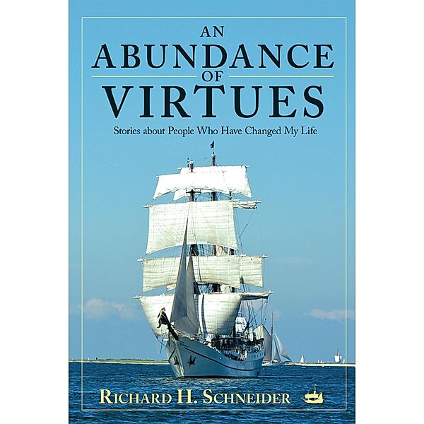 Abundance of Virtues / Inspiring Voices, Richard H. Schneider