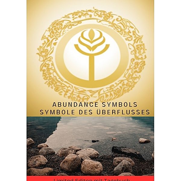 Abundance Symbols Symbole des Überflusses Die unglaublichsten Energieheilsymbole und Techniken zur Steigerung des Überflusses in deinem Leben -Limited Editon mit Tagebuch, Hellen Batler