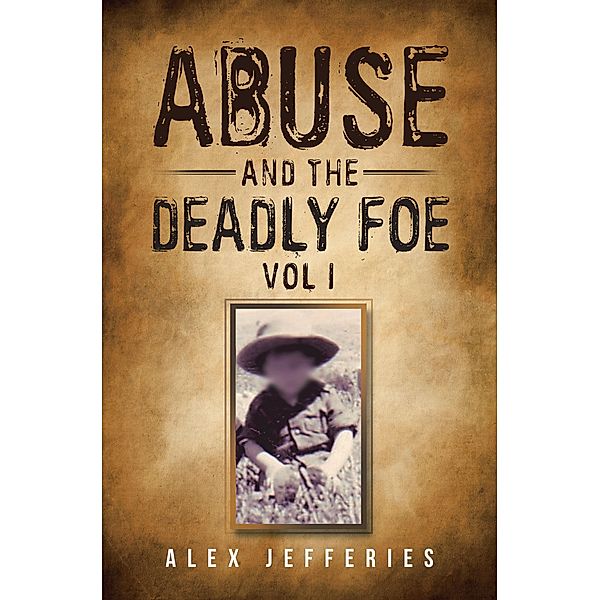 Abuse and the Deadly Foe, Alex Jefferies
