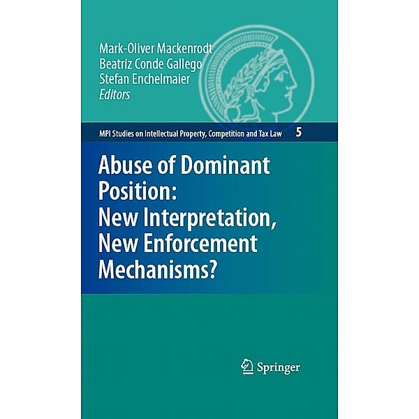 Abuse of Dominant Position: New Interpretation, New Enforcement Mechanisms? / MPI Studies on Intellectual Property and Competition Law Bd.5