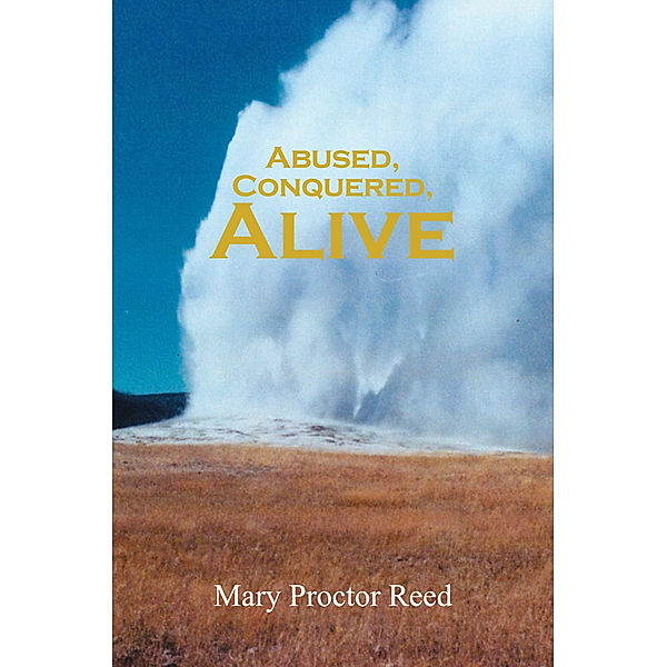 Abused, Conquered, Alive, Mary Proctor Reed