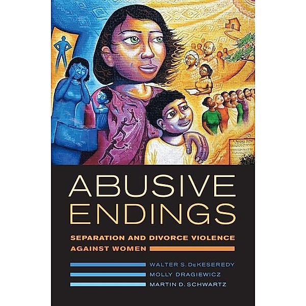 Abusive Endings / Gender and Justice Bd.4, Walter S. Dekeseredy, Molly Dragiewicz, Martin D. Schwartz