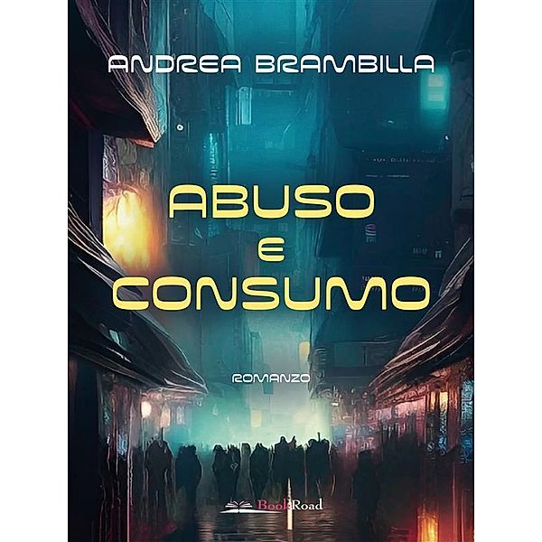 Abuso e consumo, Andrea Brambilla