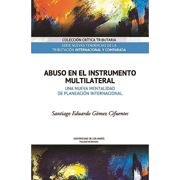 Abuso en el Instrumento Multilateral. Una nueva mentalidad de planeación internacional, Santiago Eduardo Gómez Cifuentes