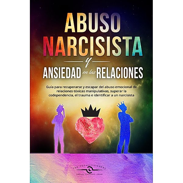 Abuso Narcisista y Ansiedad en las Relaciones / ANSIEDAD EN LAS RELACIONES, The Cosmovisioners