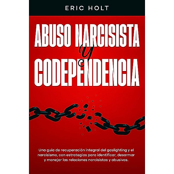 Abuso narcisista y codependencia, Eric Holt