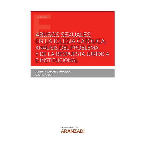 Abusos sexuales en la Iglesia Católica: análisis del problema y de la respuesta jurídica e institucional / Estudios, Josep M. Tamarit Sumalla