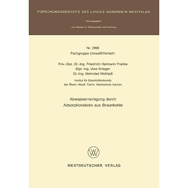 Abwasserreinigung durch Adsorptionskoks aus Braunkohle / Forschungsberichte des Landes Nordrhein-Westfalen, Friedrich Hermann Franke