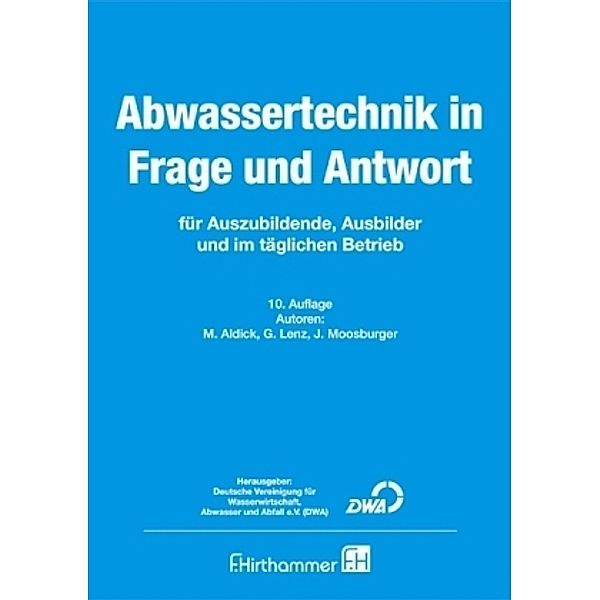 Abwassertechnik in Frage und Antwort, Michael Aldick, Hartmut Böing, Jörg Moosburger