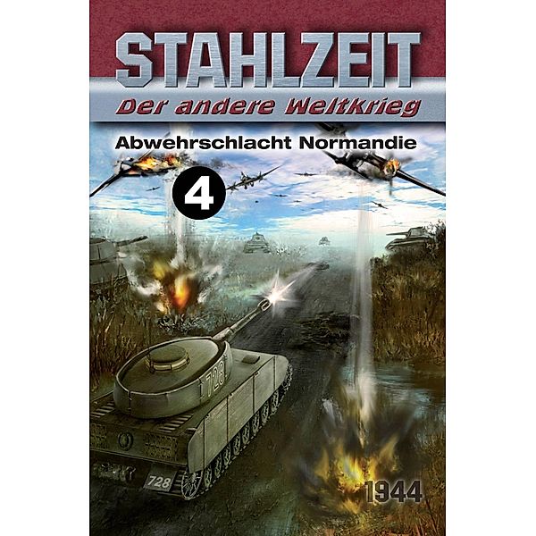 Abwehrschlacht Normandie / STAHLZEIT Bd.4, Tom Zola