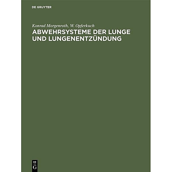 Abwehrsysteme der Lunge und Lungenentzündung, Konrad Morgenroth, W. Opferkuch