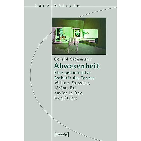 Abwesenheit / TanzScripte Bd.3, Gerald Siegmund
