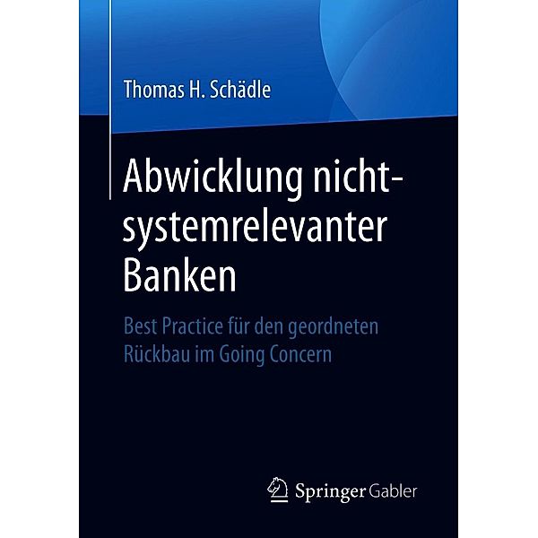 Abwicklung nicht-systemrelevanter Banken, Thomas H. Schädle