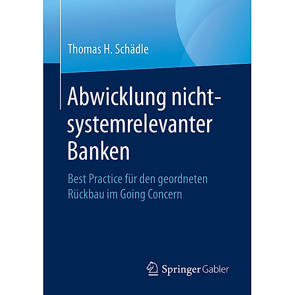 Abwicklung nicht-systemrelevanter Banken, Thomas H. Schädle