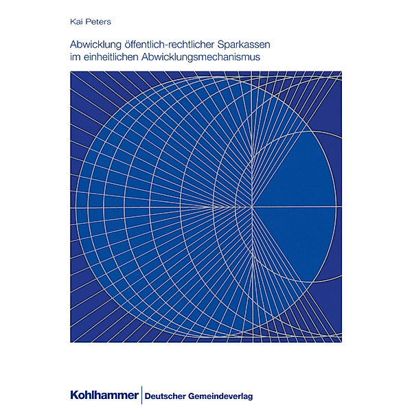 Abwicklung öffentlich-rechtlicher Sparkassen im einheitlichen Abwicklungsmechanismus, Kai Peters