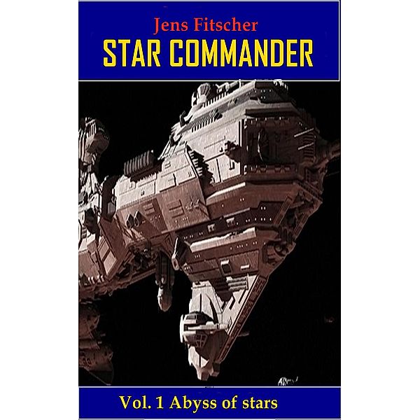 Abyss of stars (STAR COMMANDER 1) / STAR COMMANDER Bd.1, Jens Fitscher