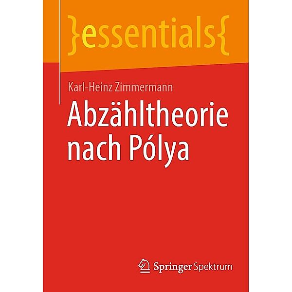 Abzähltheorie nach Pólya / essentials, Karl-Heinz Zimmermann