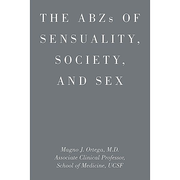 Abzs of Sensuality, Society, and Sex, M. D.