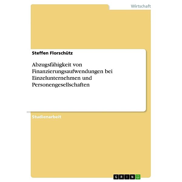 Abzugsfähigkeit von Finanzierungsaufwendungen bei Einzelunternehmen und Personengesellschaften, Steffen Florschütz