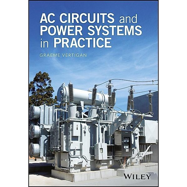 AC Circuits and Power Systems in Practice, Graeme Vertigan