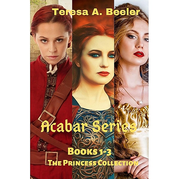 Acabar Series: Books 1-3: The Princess Collection, Teresa A. Beeler