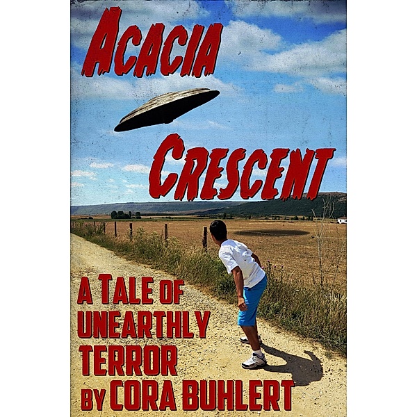 Acacia Crescent (The Day the Saucers Came..., #1) / The Day the Saucers Came..., Cora Buhlert