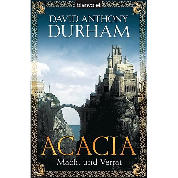 Acacia Trilogie Band 1: Macht und Verrat, David Anthony Durham