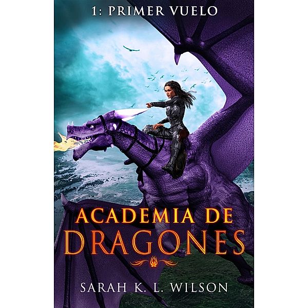 Academia de Dragones: Primer Vuelo, Sarah K. L. Wilson