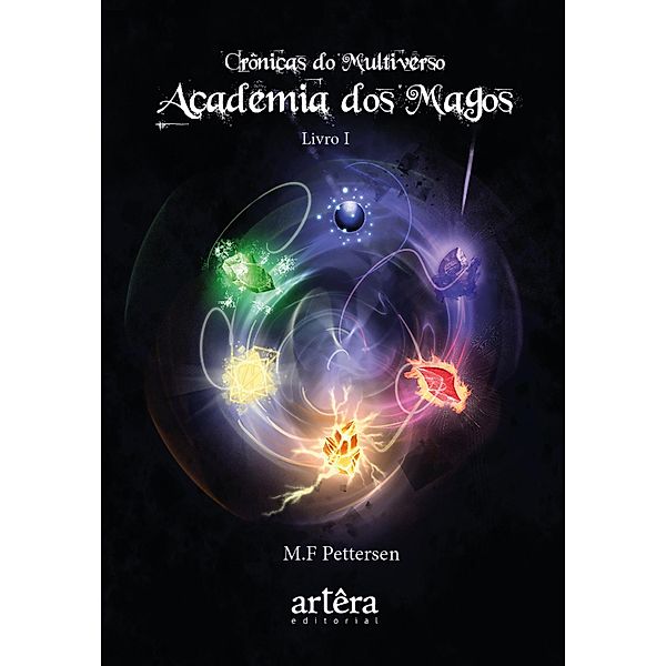 Academia dos Magos - Crônicas do Multiverso - Livro I, M. F. Pettersen