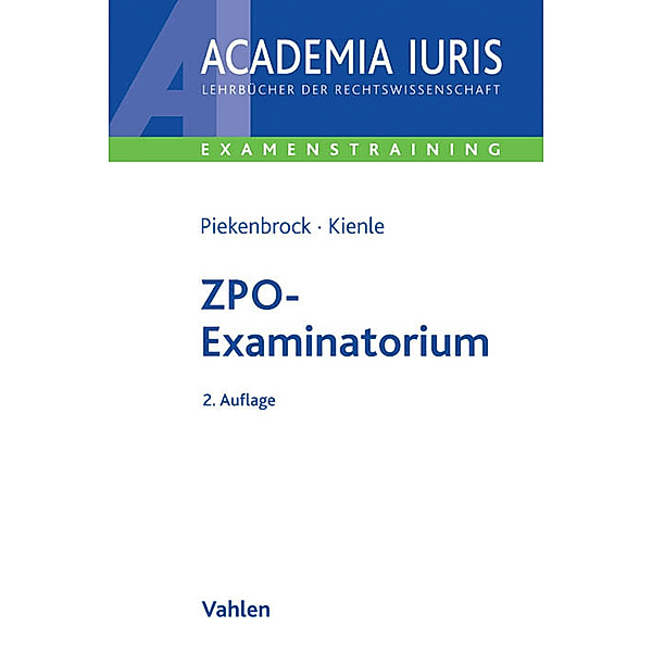 Academia Iuris - Examenstraining / ZPO-Examinatorium, Andreas Piekenbrock, Florian Kienle