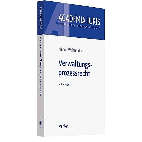 Academia Iuris / Verwaltungsprozessrecht, Thomas Mann, Volker Wahrendorf