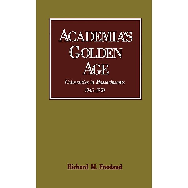 Academia's Golden Age, Richard M. Freeland