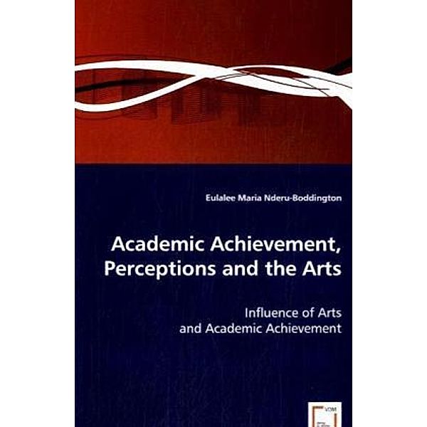Academic Achievement, Perceptions and the Arts, Eulalee M. H. Nderu-Boddington