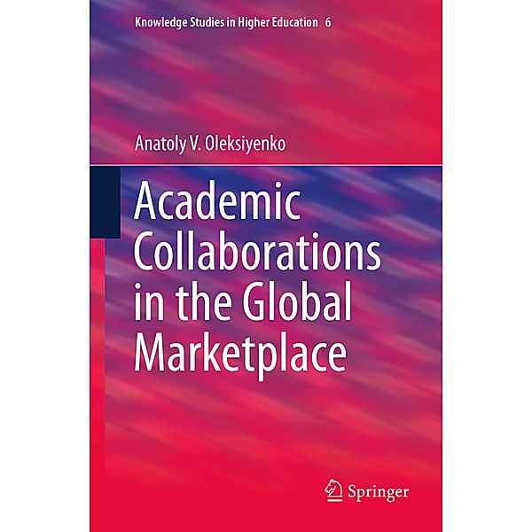 Academic Collaborations in the Global Marketplace, Anatoly V. Oleksiyenko