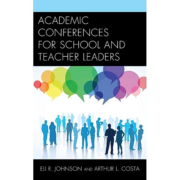 Academic Conferences for School and Teacher Leaders, Eli Johnson, Arthur L. Costa