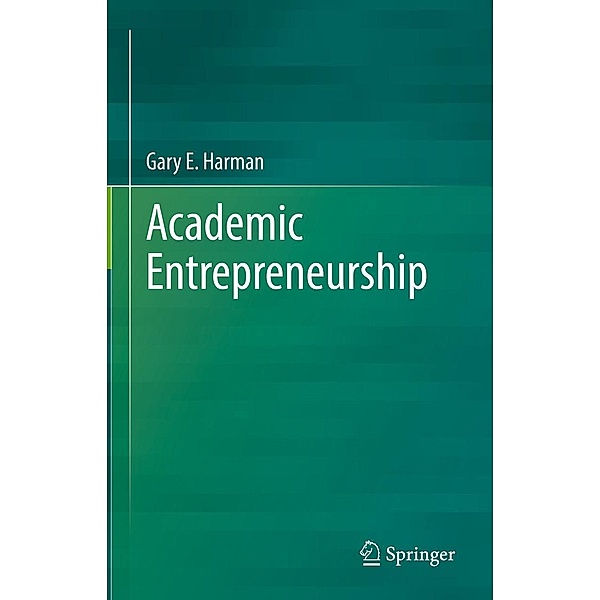 Academic Entrepreneurship, Gary E. Harman