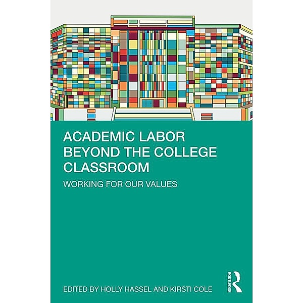 Academic Labor Beyond the College Classroom, Holly Hassel, Kirsti Cole