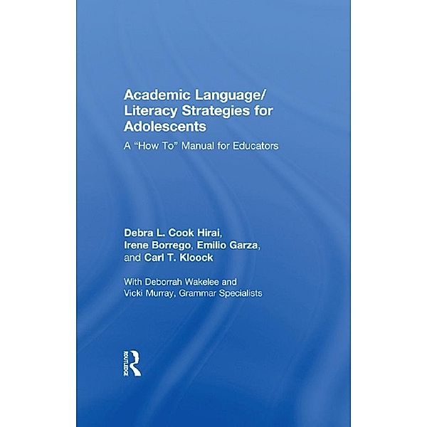 Academic Language/Literacy Strategies for Adolescents, Debra L. Cook Hirai, Irene Borrego, Emilio Garza, Carl T. Kloock