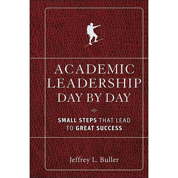 Academic Leadership Day by Day, Jeffrey L. Buller