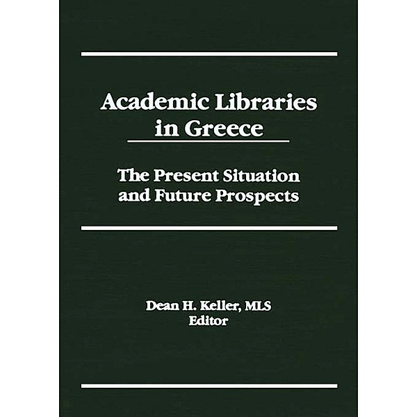 Academic Libraries in Greece, Dean H Keller