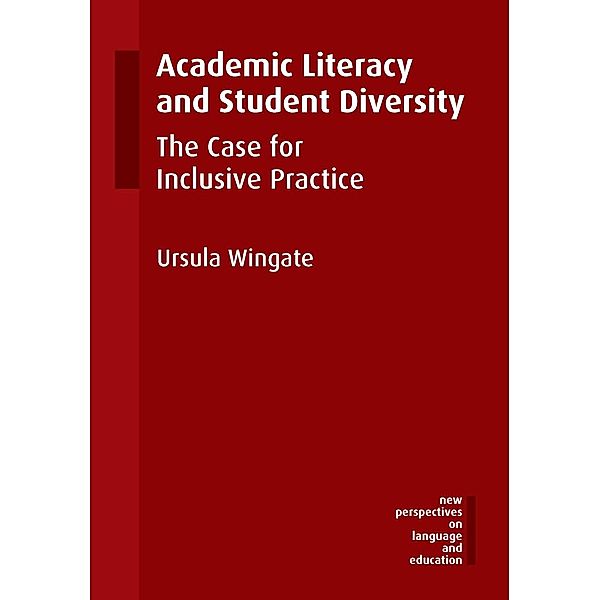 Academic Literacy and Student Diversity / New Perspectives on Language and Education Bd.42, Ursula Wingate