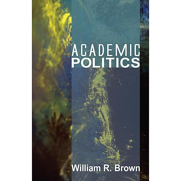 Academic Politics, William R. Brown