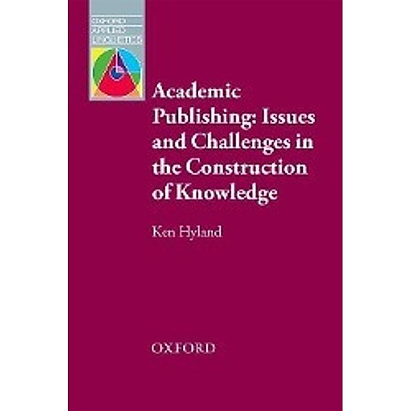 Academic Publishing: Issues and Challenges in the Construction of Knowledge, Ken Hyland